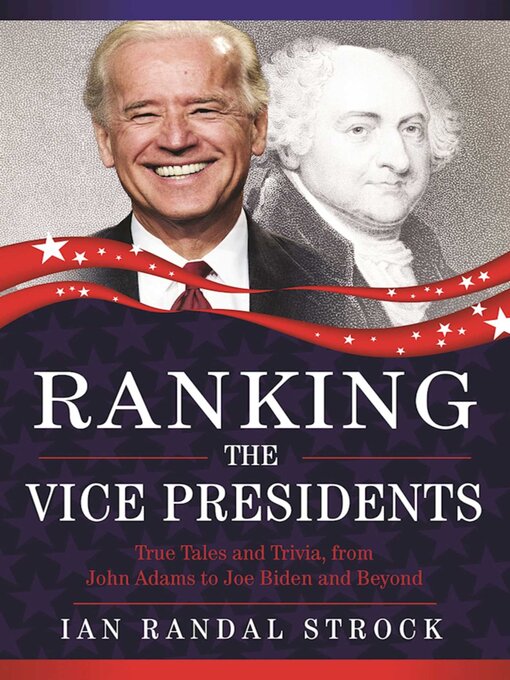 Title details for Ranking the Vice Presidents: True Tales and Trivia, from John Adams to Joe Biden by Ian Randal Strock - Available